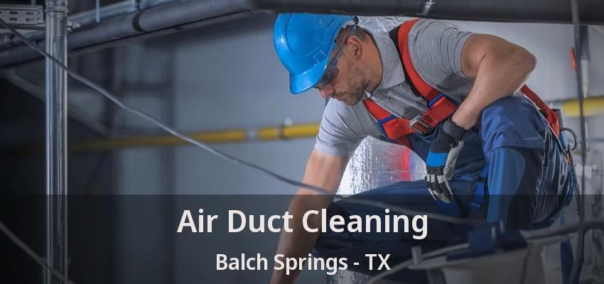 Air Duct Cleaning Balch Springs - TX