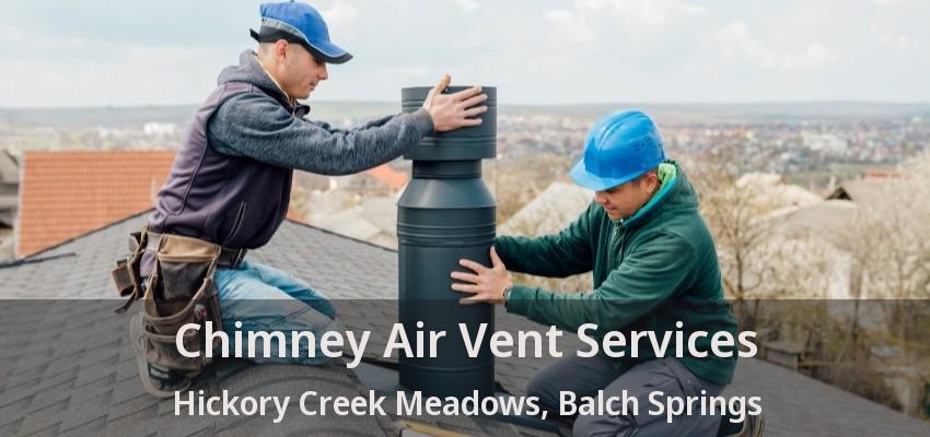 Chimney Air Vent Services Hickory Creek Meadows, Balch Springs - TX