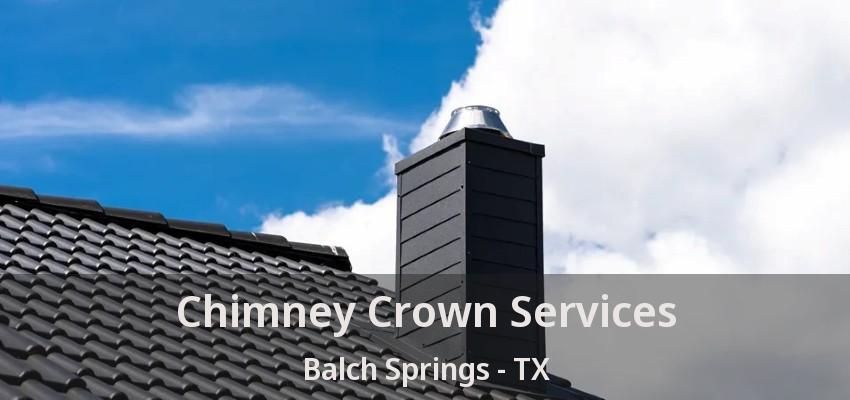 Chimney Crown Services Balch Springs - TX