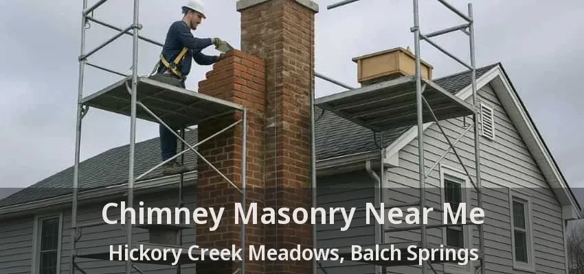 Chimney Masonry Near Me Hickory Creek Meadows, Balch Springs - TX