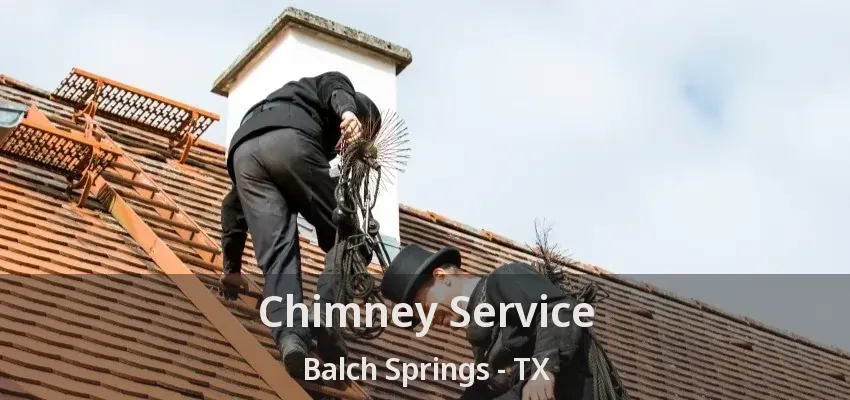 Chimney Service Balch Springs - TX