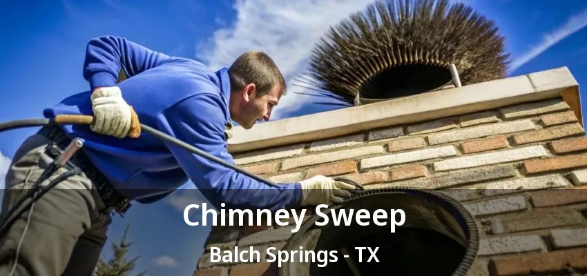 Chimney Sweep Balch Springs - TX