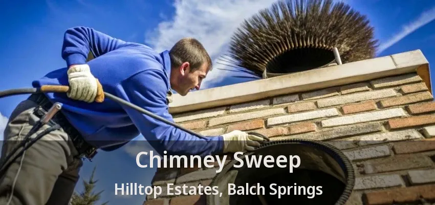 Chimney Sweep Hilltop Estates, Balch Springs - TX