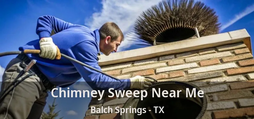 Chimney Sweep Near Me Balch Springs - TX