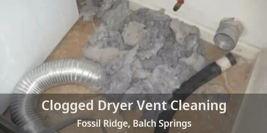 Clogged Dryer Vent Cleaning Fossil Ridge, Balch Springs - TX