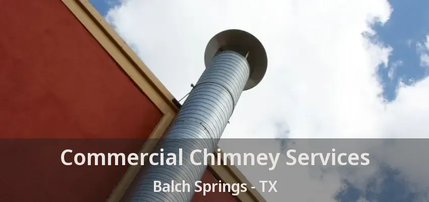 Commercial Chimney Services Balch Springs - TX