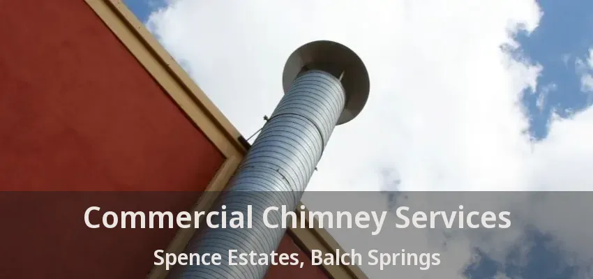 Commercial Chimney Services Spence Estates, Balch Springs - TX