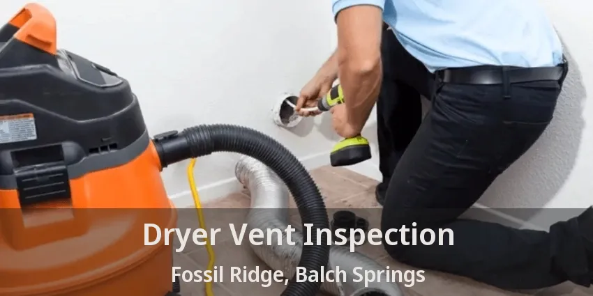 Dryer Vent Inspection Fossil Ridge, Balch Springs - TX