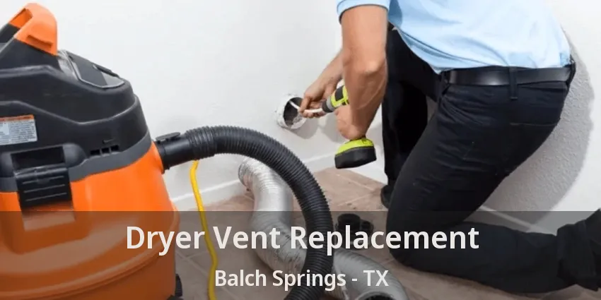 Dryer Vent Replacement Balch Springs - TX