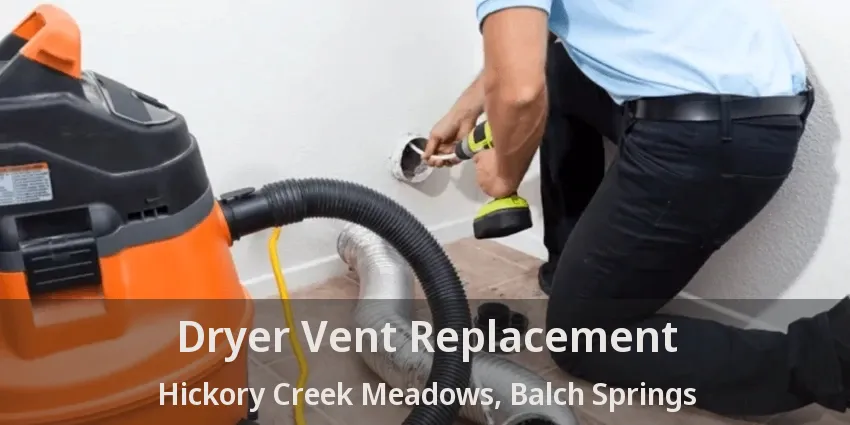 Dryer Vent Replacement Hickory Creek Meadows, Balch Springs - TX