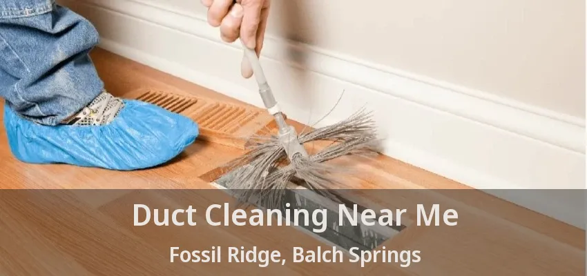 Duct Cleaning Near Me Fossil Ridge, Balch Springs - TX
