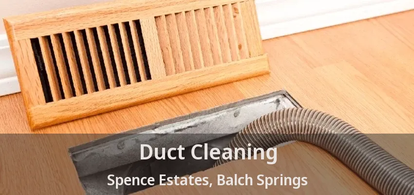 Duct Cleaning Spence Estates, Balch Springs - TX