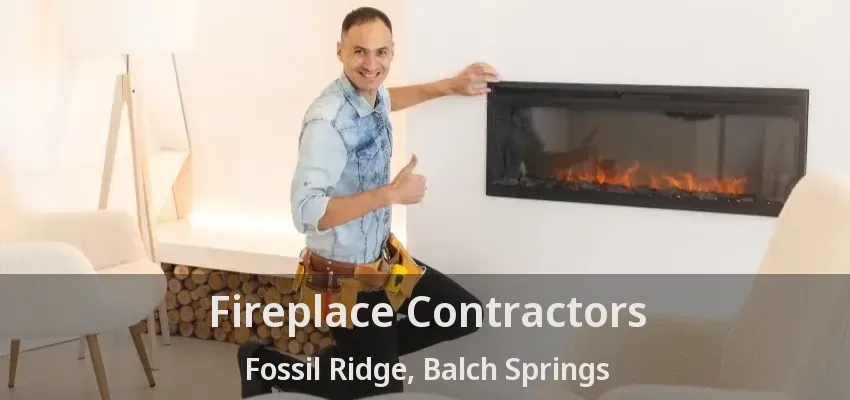 Fireplace Contractors Fossil Ridge, Balch Springs - TX
