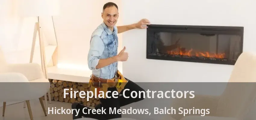 Fireplace Contractors Hickory Creek Meadows, Balch Springs - TX