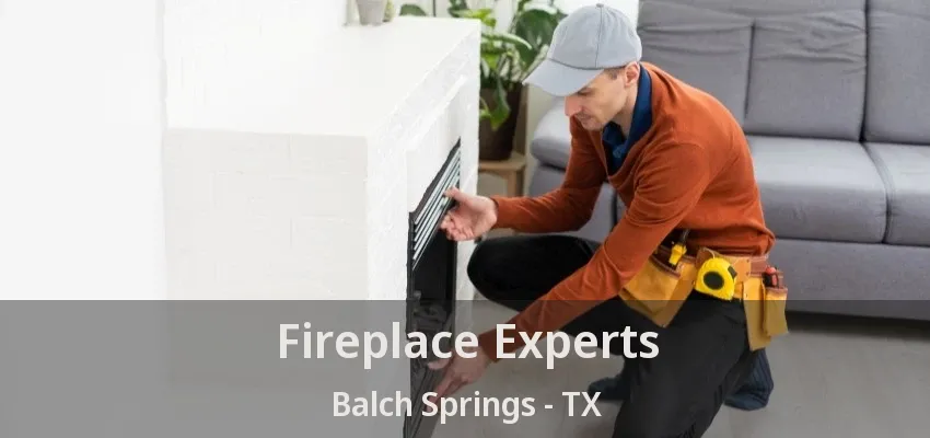 Fireplace Experts Balch Springs - TX