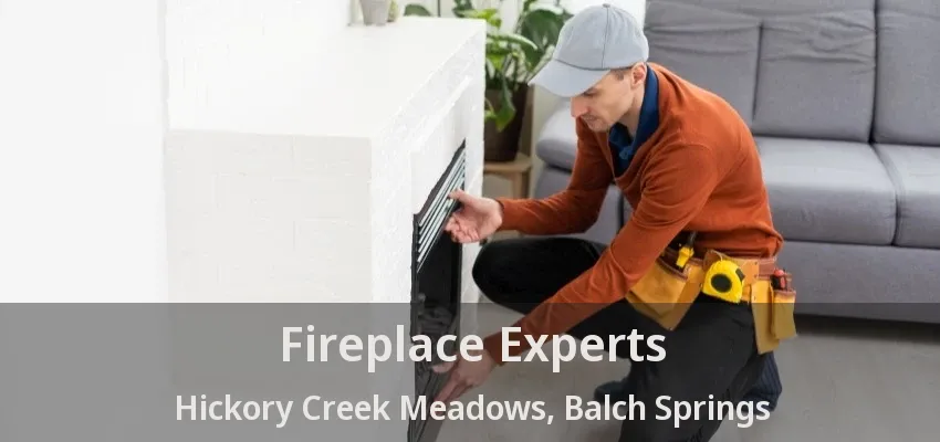 Fireplace Experts Hickory Creek Meadows, Balch Springs - TX