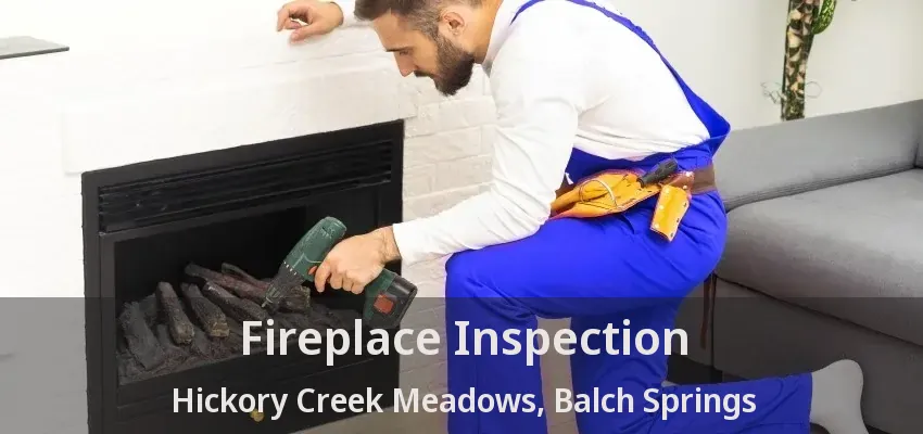 Fireplace Inspection Hickory Creek Meadows, Balch Springs - TX