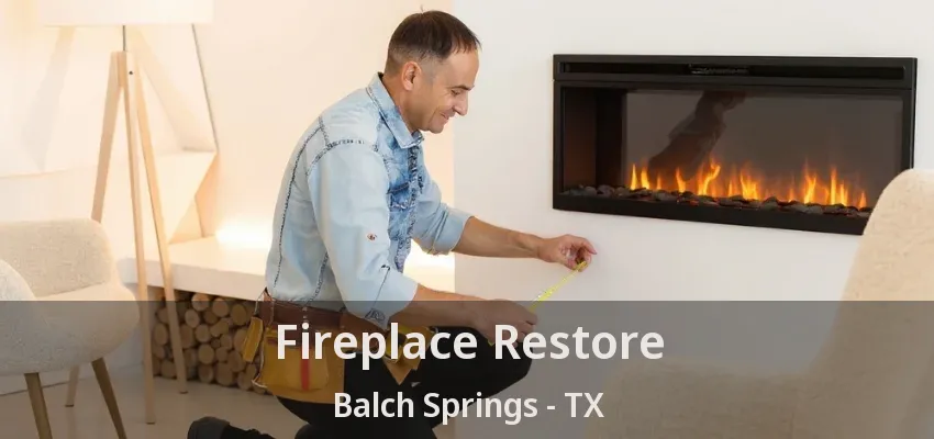 Fireplace Restore Balch Springs - TX