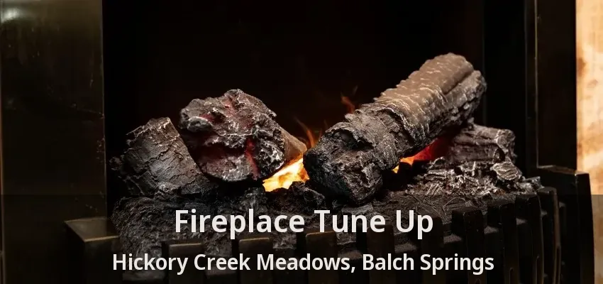 Fireplace Tune Up Hickory Creek Meadows, Balch Springs - TX
