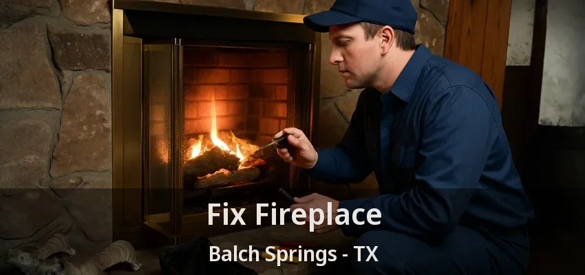 Fix Fireplace Balch Springs - TX