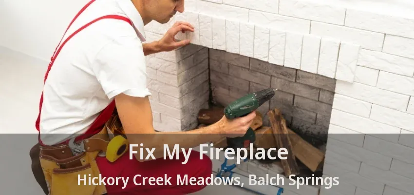 Fix My Fireplace Hickory Creek Meadows, Balch Springs - TX