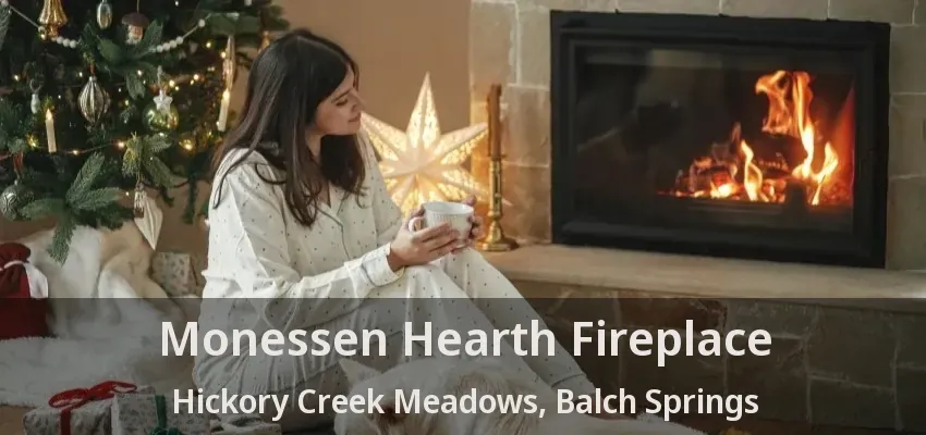 Monessen Hearth Fireplace Hickory Creek Meadows, Balch Springs - TX