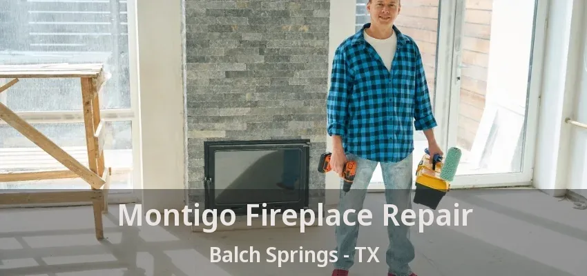 Montigo Fireplace Repair Balch Springs - TX