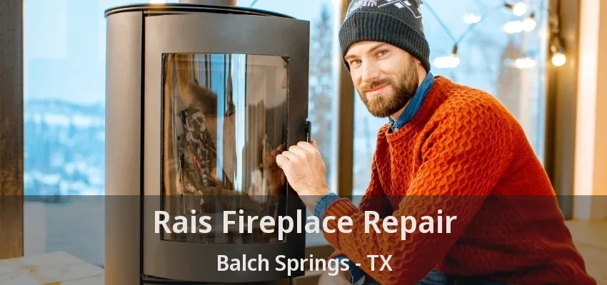 Rais Fireplace Repair Balch Springs - TX