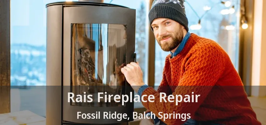 Rais Fireplace Repair Fossil Ridge, Balch Springs - TX
