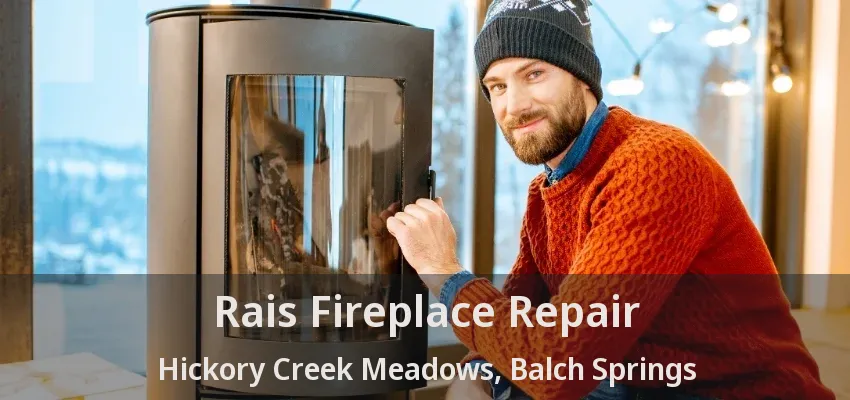 Rais Fireplace Repair Hickory Creek Meadows, Balch Springs - TX