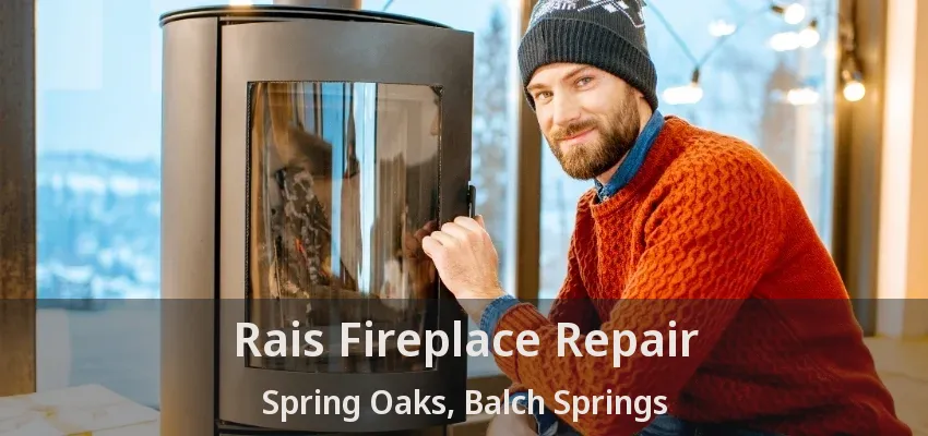 Rais Fireplace Repair Spring Oaks, Balch Springs - TX