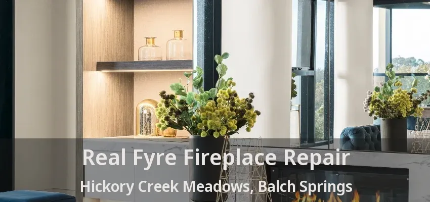 Real Fyre Fireplace Repair Hickory Creek Meadows, Balch Springs - TX