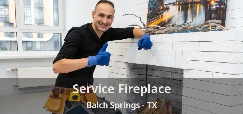 Service Fireplace Balch Springs - TX