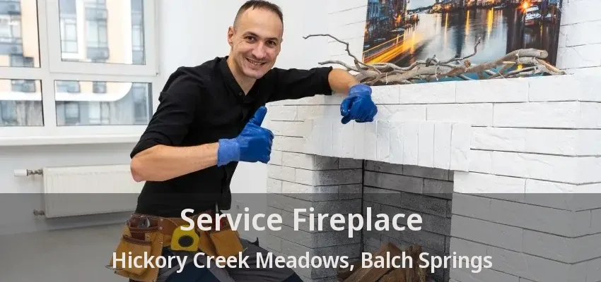 Service Fireplace Hickory Creek Meadows, Balch Springs - TX