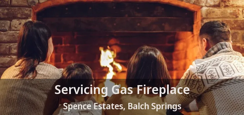 Servicing Gas Fireplace Spence Estates, Balch Springs - TX