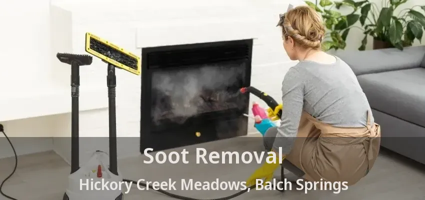 Soot Removal Hickory Creek Meadows, Balch Springs - TX