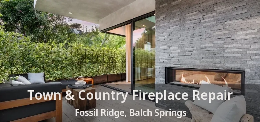 Town & Country Fireplace Repair Fossil Ridge, Balch Springs - TX