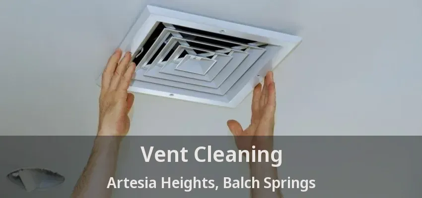 Vent Cleaning Artesia Heights, Balch Springs - TX